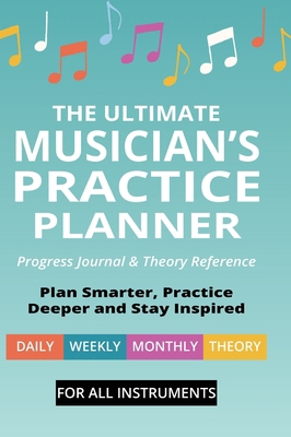 The Ultimate Musician's Practice Planner: Progr... 1990144241 Book Cover