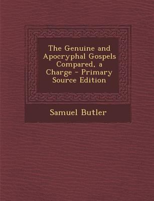 The Genuine and Apocryphal Gospels Compared, a ... 1295441160 Book Cover