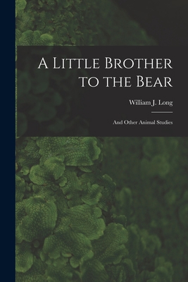 A Little Brother to the Bear [microform]: and O... 1015025757 Book Cover