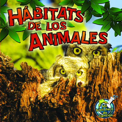 Hábitats de Los Animales: Animal Habitats [Spanish] 1612369081 Book Cover