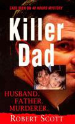 Killer Dad: Husband. Father. Murderer. B001TAVLA8 Book Cover