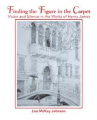 Finding the Figure in the Carpet: Vision and Si... 0595418597 Book Cover