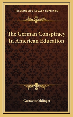 The German Conspiracy in American Education 1163542970 Book Cover