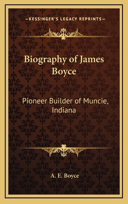 Biography of James Boyce: Pioneer Builder of Mu... 1168961564 Book Cover