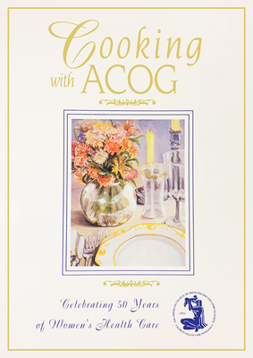 Cooking with Acog: A Collection of Favorite Rec... 0915473615 Book Cover