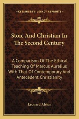 Stoic And Christian In The Second Century: A Co... 1163083569 Book Cover