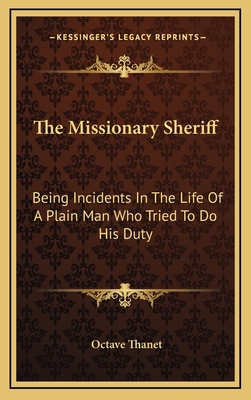 The Missionary Sheriff: Being Incidents in the ... 1163737208 Book Cover