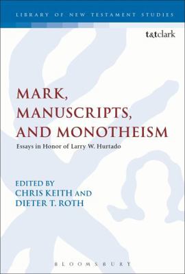 Mark, Manuscripts, and Monotheism: Essays in Ho... 0567655946 Book Cover