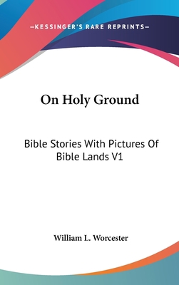 On Holy Ground: Bible Stories With Pictures Of ... 054825740X Book Cover