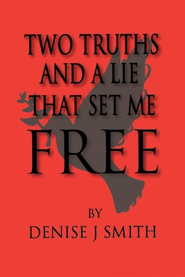 Two Truths And A Lie That Set Me Free B08BVRG1P7 Book Cover