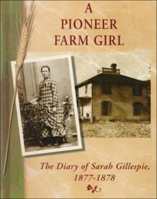 A Pioneer Farm Girl: The Diary of Sarah Gillesp... 0736803475 Book Cover