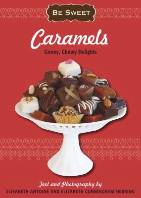 Caramels: Gooey, Chewy Delights 1416206957 Book Cover