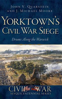 Yorktown's Civil War Siege: Drums Along the War... 1540207145 Book Cover