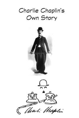 Charlie Chaplin's Own Story 138749614X Book Cover