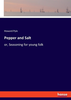 Pepper and Salt: or, Seasoning for young folk 3348102995 Book Cover