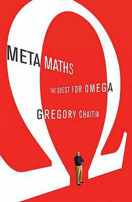 Meta Maths : The Quest for Omega 1843545241 Book Cover