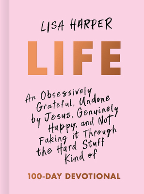 Life: An Obsessively Grateful, Undone by Jesus,... 1433691957 Book Cover