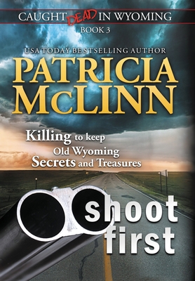 Shoot First (Caught Dead In Wyoming, Book 3) 1954478739 Book Cover