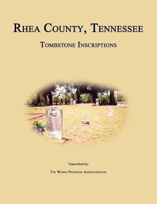 Rhea County, Tennessee, Tombstone Inscriptions 1596411414 Book Cover