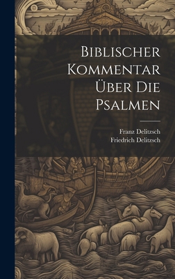 Biblischer Kommentar Über Die Psalmen [German] 1019608544 Book Cover