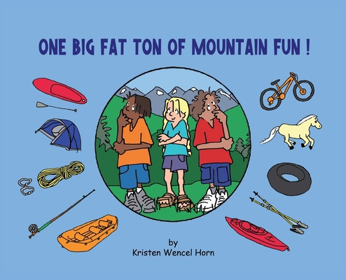 One Big Fat Ton of Mountain Fun 0578620154 Book Cover