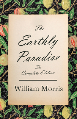 The Earthly Paradise - The Complete Edition 152871931X Book Cover