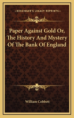 Paper Against Gold Or, The History And Mystery ... 1163499803 Book Cover