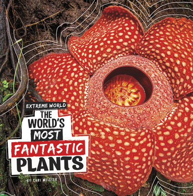 The World's Most Fantastic Plants 1666348422 Book Cover