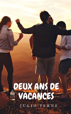 Deux Ans de Vacances: Un voyage d'amis avec des... [French] B091R1ZF6R Book Cover