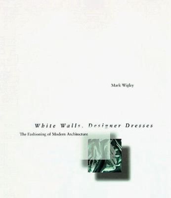 White Walls, Designer Dresses: The Fashioning o... 0262231859 Book Cover