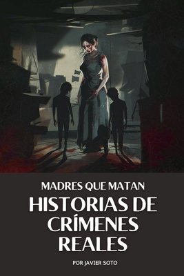 Madres que matan: Historias de crímenes reales [Spanish] B0DJKCYCL9 Book Cover