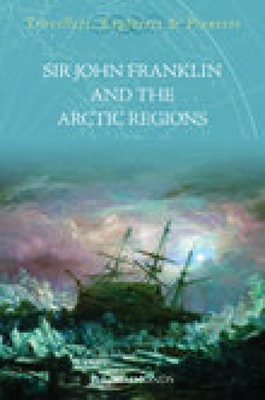 Sir John Franklin and the Artic Regions 1845880072 Book Cover