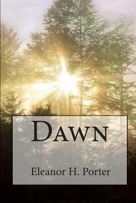 Eleanor H. Porter: Dawn 1453814426 Book Cover