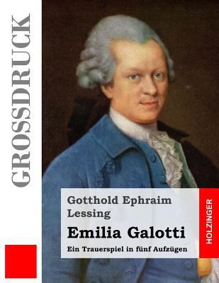 Emilia Galotti (Großdruck): Ein Trauerspiel in ... [German] 1493558951 Book Cover
