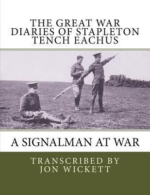 The Great War Diaries of Stapleton Tench Eachus... 1535339977 Book Cover