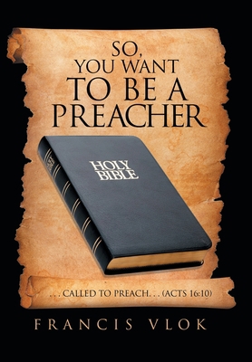 So, You Want to Be a Preacher: . . . Called to ... 1669837092 Book Cover