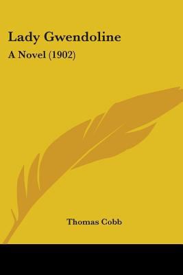Lady Gwendoline: A Novel (1902) 1104096676 Book Cover