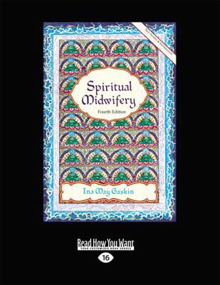 Spiritual Midwifery: Ina May Gaskin (Large Prin... [Large Print] 1459647076 Book Cover