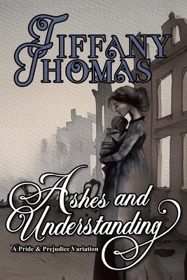 Ashes and Understanding: a Pride & Prejudice va... 1956548203 Book Cover