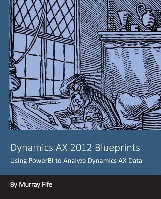 Dynamics AX 2012 Blueprints: Using PowerBI to A... 1494276267 Book Cover
