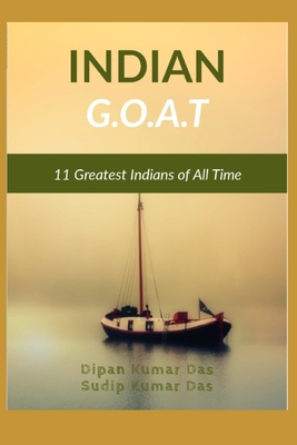 Indian G.O.A.T.: 11 Greatest Indians of All Time B0CG82586L Book Cover