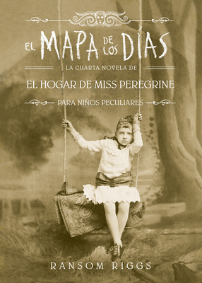 El Mapa de Los Días. El Hogar de Miss Peregrine... [Spanish] 6073177534 Book Cover
