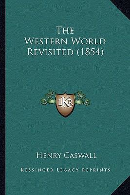 The Western World Revisited (1854) 1163911615 Book Cover