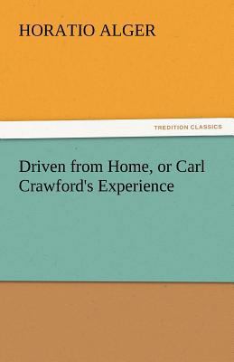 Driven from Home, or Carl Crawford's Experience 384243801X Book Cover