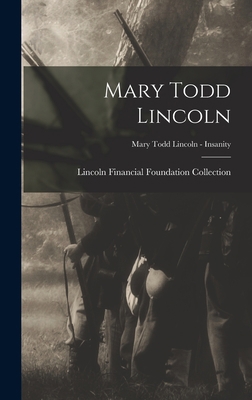 Mary Todd Lincoln; Mary Todd Lincoln - Insanity 1013320301 Book Cover