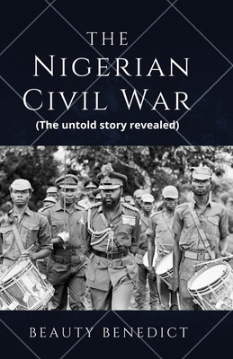 The Nigerian Civil War: The untold story reveal... B0B9QS2DQC Book Cover