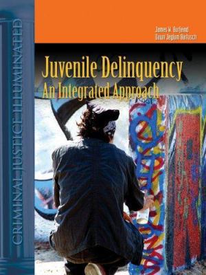 Juvenile Delinquency: An Integrated Approach 0763736287 Book Cover