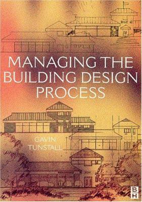 Managing the Building Design Process 0750650699 Book Cover