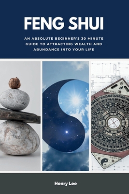 Feng Shui: An Absolute Beginner's 30 Minute Gui... B0CNTCZHTR Book Cover