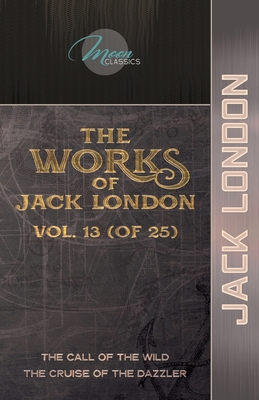 The Works of Jack London, Vol. 13 (of 25): The ... 1662720661 Book Cover